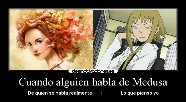 Cuando alguien habla de Medusa -