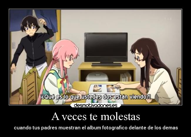 A veces te molestas -