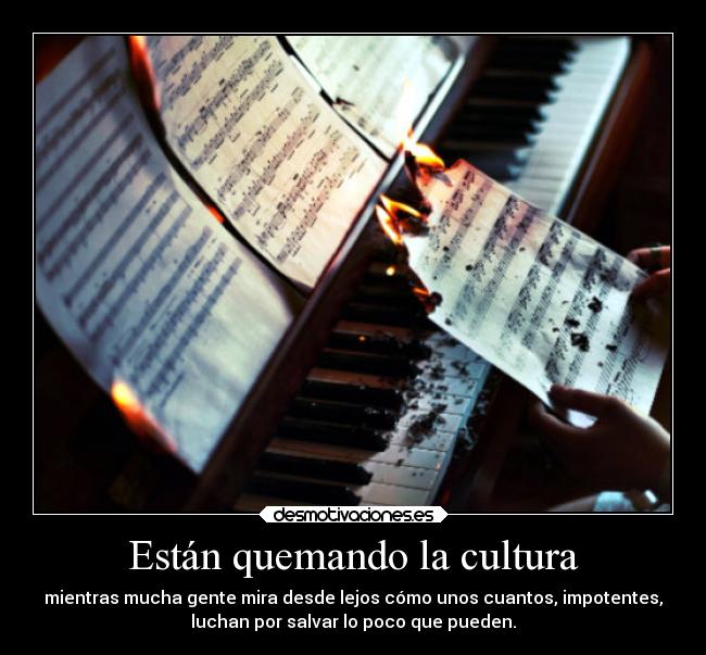 Están quemando la cultura - 