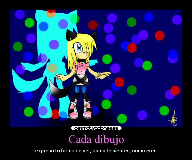 Cada dibujo - expresa tu forma de ser, cómo te sientes, cómo eres.