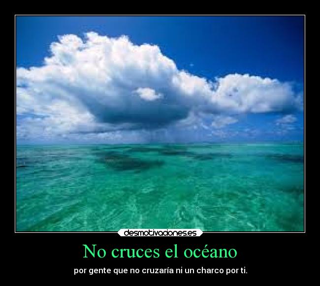 No cruces el océano - 
