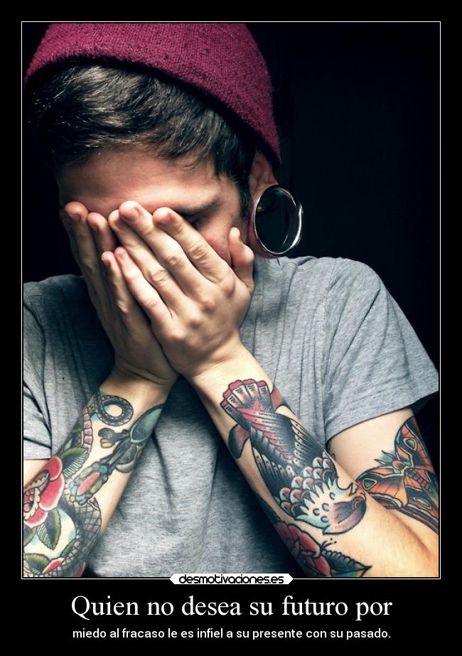 Quien no desea su futuro por -