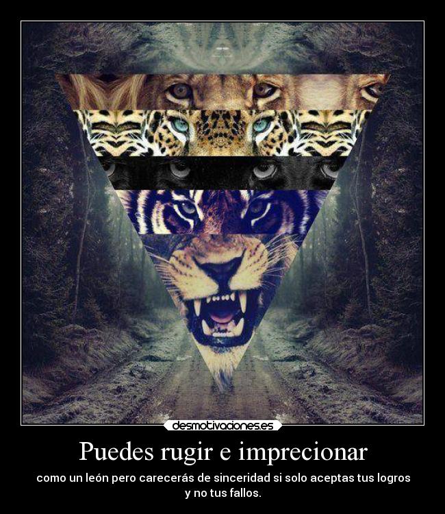 Puedes rugir e imprecionar -