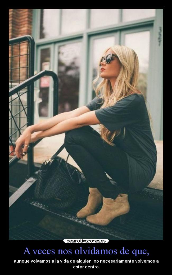 A veces nos olvidamos de que, - 