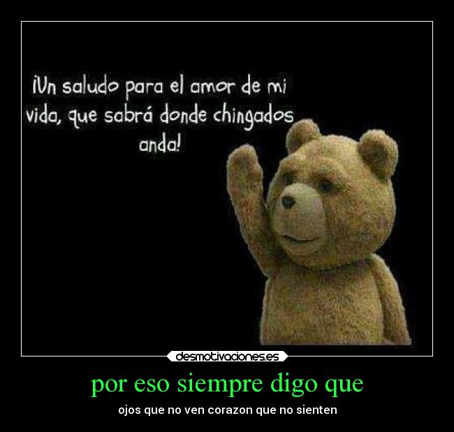 por eso siempre digo que -