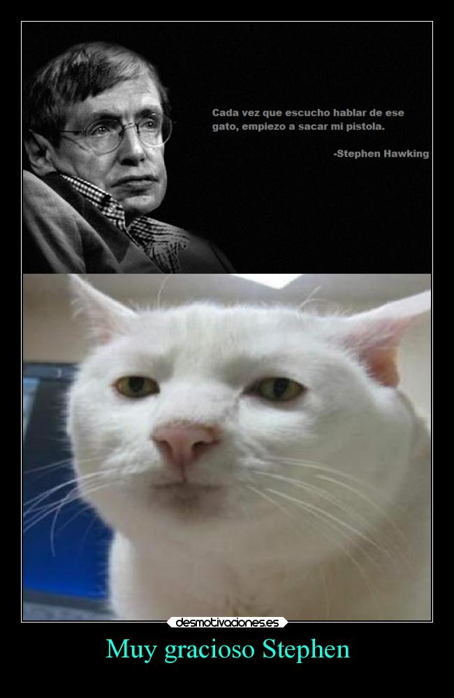Muy gracioso Stephen -