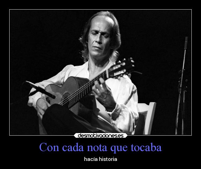 Con cada nota que tocaba - hacía historia