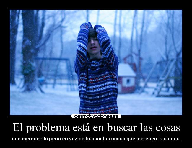 El problema está en buscar las cosas -