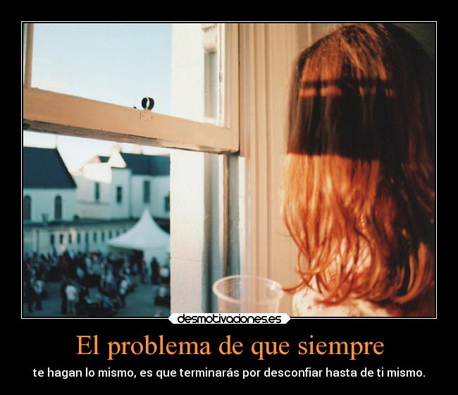 El problema de que siempre -