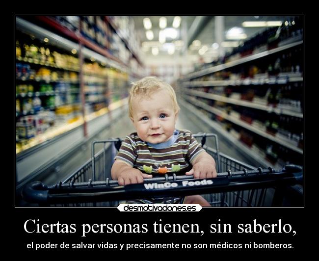 Ciertas personas tienen, sin saberlo, - el poder de salvar vidas y precisamente no son médicos ni bomberos.