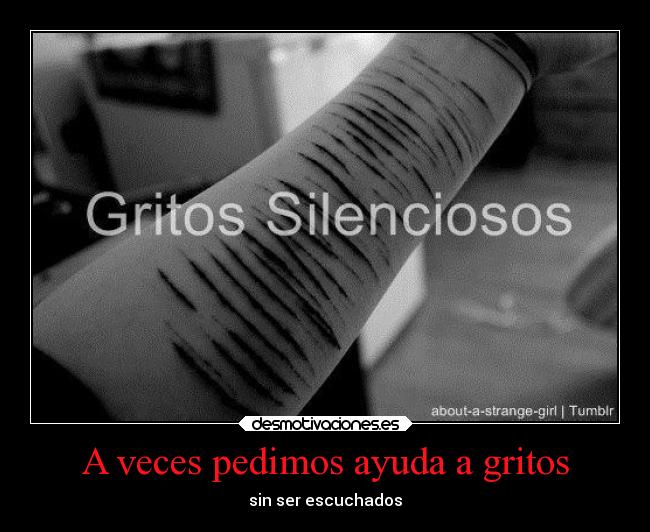 A veces pedimos ayuda a gritos -