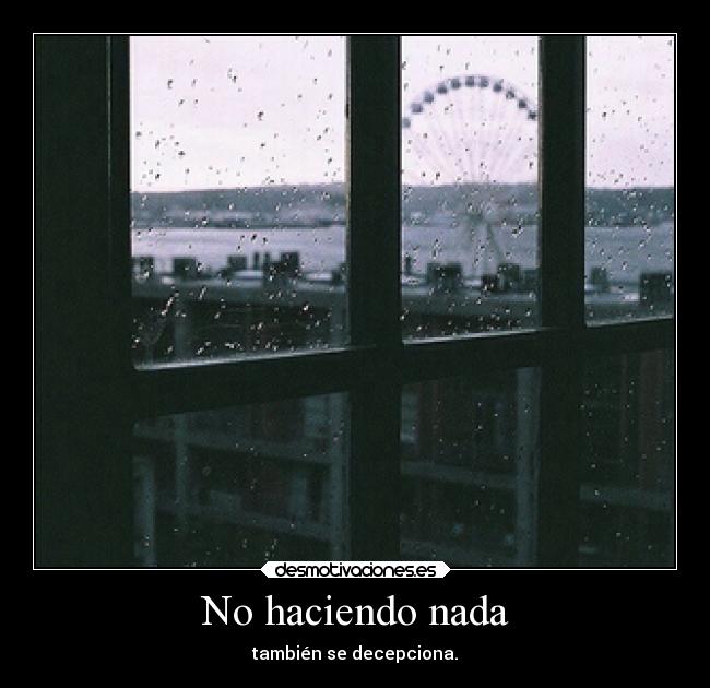 No haciendo nada -