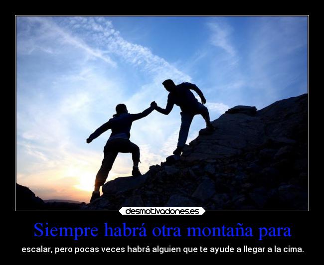 carteles ayuda desmotivaciones kendizzzle blue escalar montanar gente pesimismo cima desmotivaciones