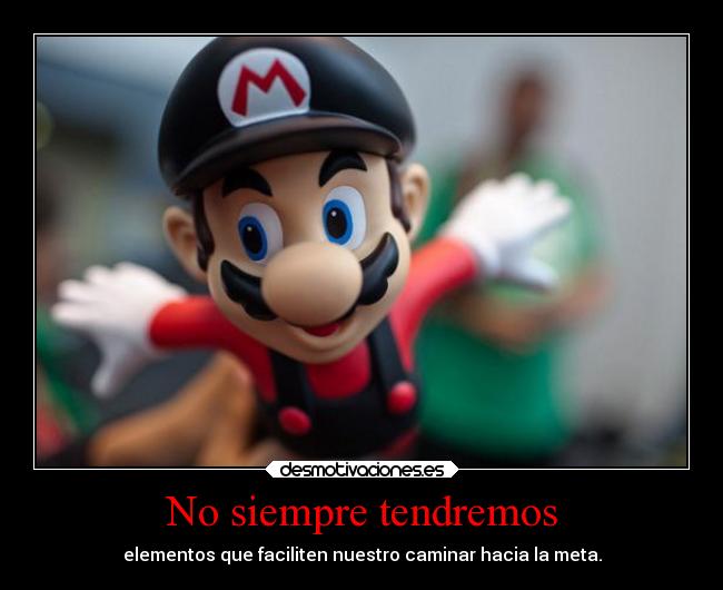 No siempre tendremos -