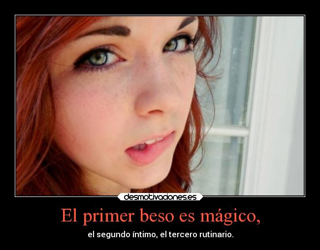 El primer beso es mágico, -