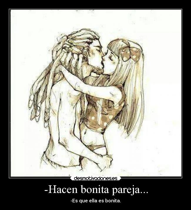 -Hacen bonita pareja... - 