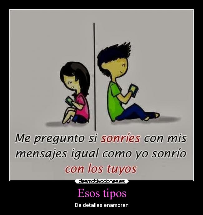 Esos tipos - De detalles enamoran