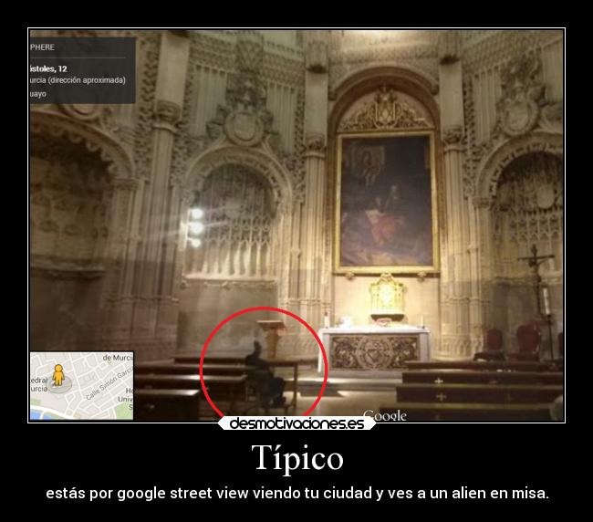 Típico - estás por google street view viendo tu ciudad y ves a un alien en misa.