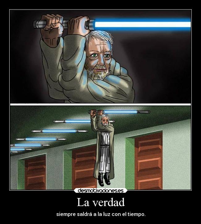 La verdad - siempre saldrá a la luz con el tiempo.