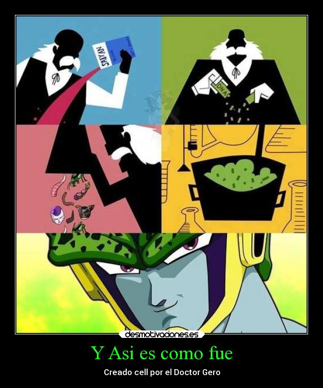 Y Asi es como fue - Creado cell por el Doctor Gero
