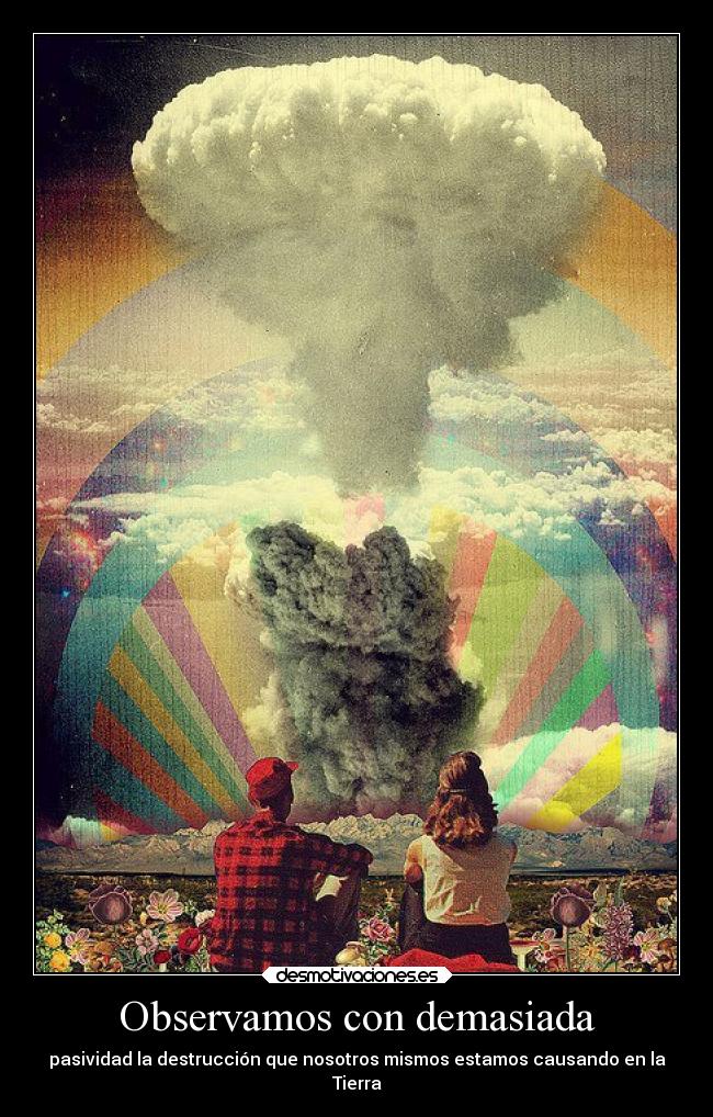 Observamos con demasiada -
