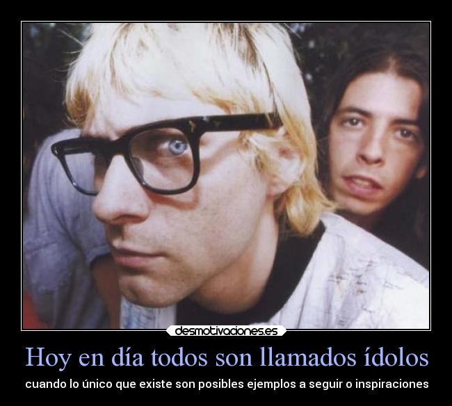 Hoy en día todos son llamados ídolos -