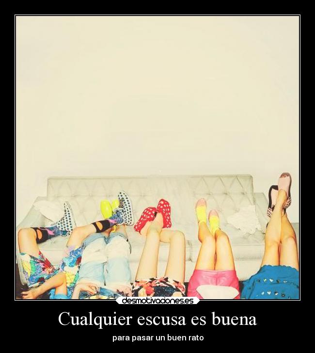 Cualquier escusa es buena - para pasar un buen rato
