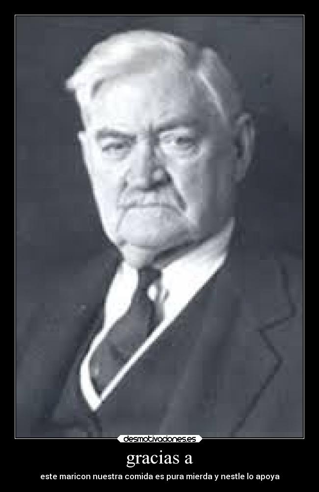 gracias a - este maricon nuestra comida es pura mierda y nestle lo apoya