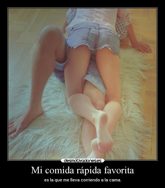 Mi comida rápida favorita - es la que me lleva corriendo a la cama.