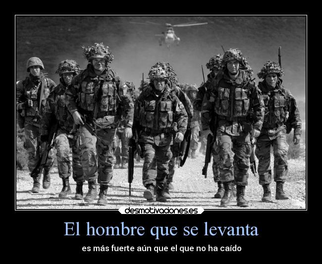 El hombre que se levanta - es más fuerte aún que el que no ha caído