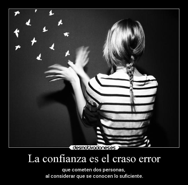 La confianza es el craso error -
