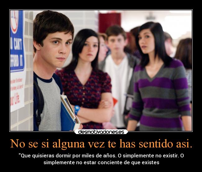 No se si alguna vez te has sentido asi. - Que quisieras dormir por miles de años. O simplemente no existir. O
simplemente no estar conciente de que existes