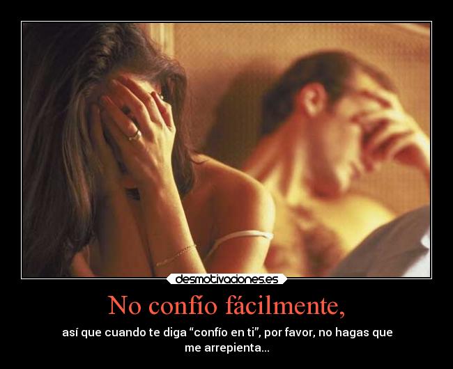 No confío fácilmente, -