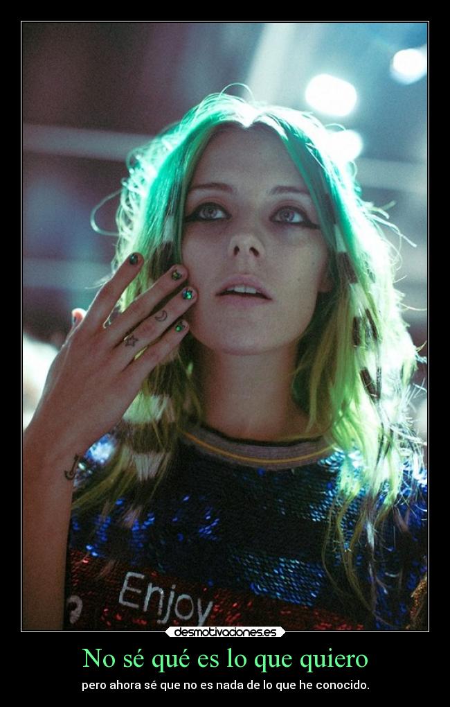 No sé qué es lo que quiero -