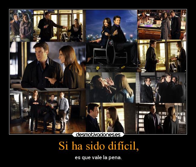Si ha sido difícil, - es que vale la pena.