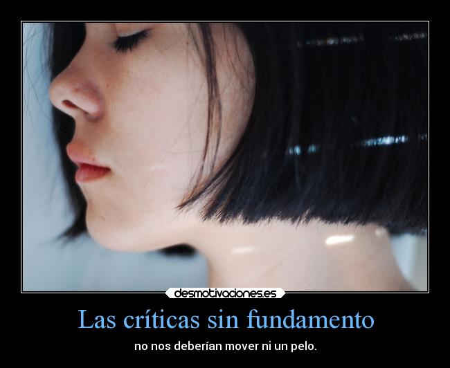 Las críticas sin fundamento -