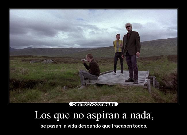 Los que no aspiran a nada, - 