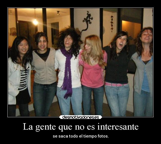 La gente que no es interesante -
