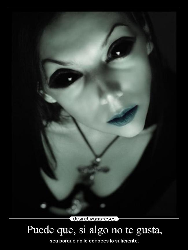 Puede que, si algo no te gusta, -