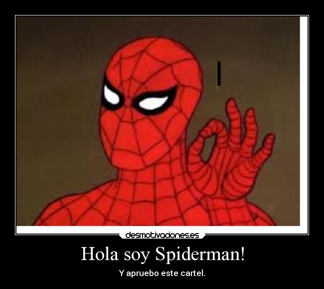 Hola soy Spiderman! - Y apruebo este cartel.