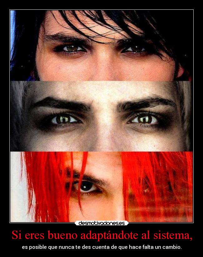 Si eres bueno adaptándote al sistema, - 