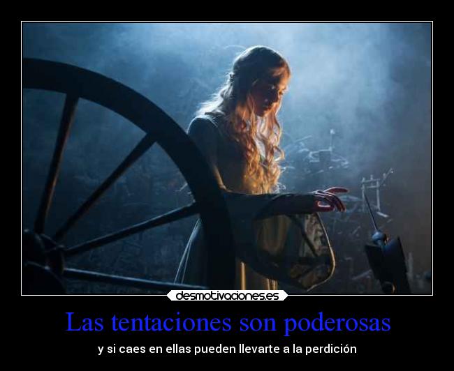Las tentaciones son poderosas - y si caes en ellas pueden llevarte a la perdición
