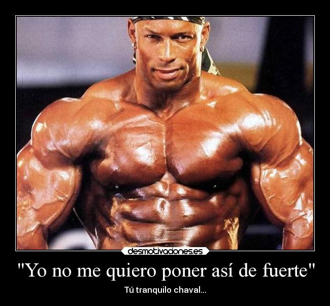 Yo no me quiero poner así de fuerte -