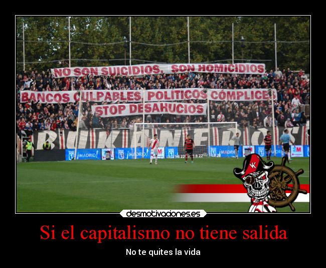 Si el capitalismo no tiene salida - No te quites la vida