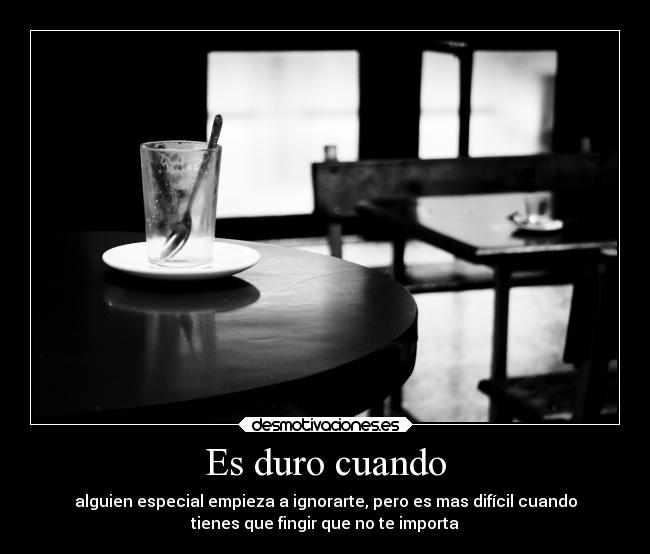 Es duro cuando -
