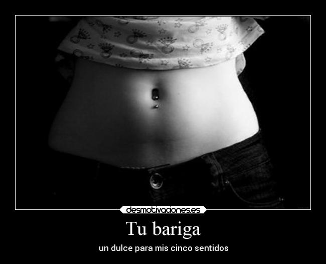 Tu bariga - un dulce para mis cinco sentidos