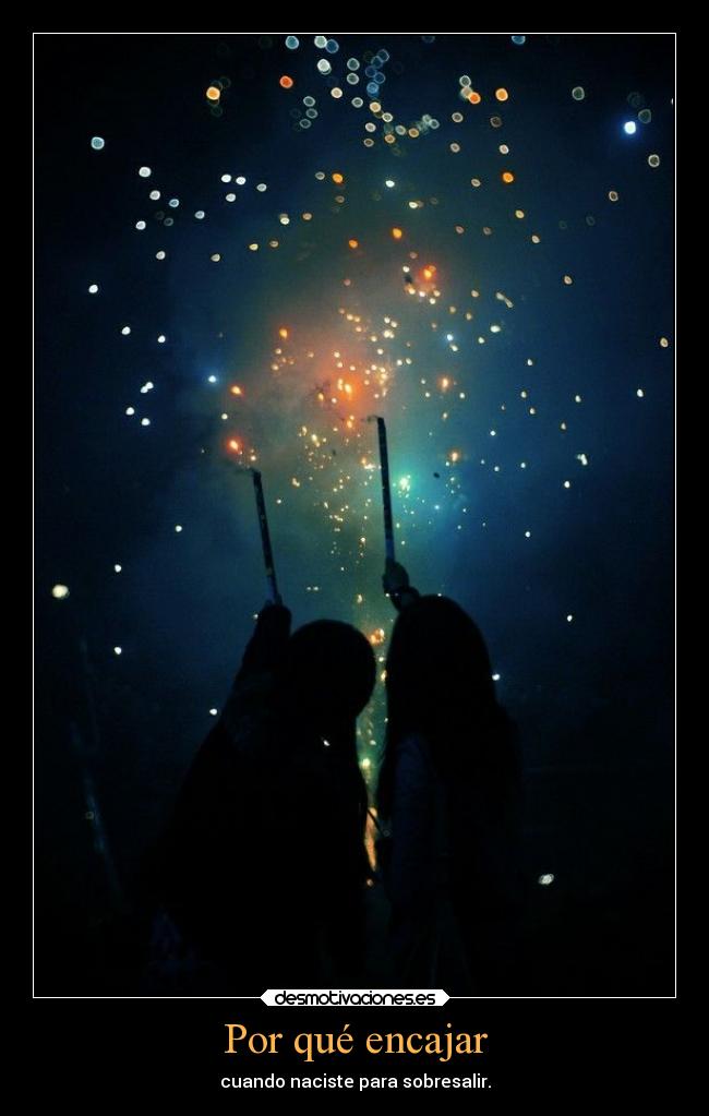 Por qué encajar - cuando naciste para sobresalir.