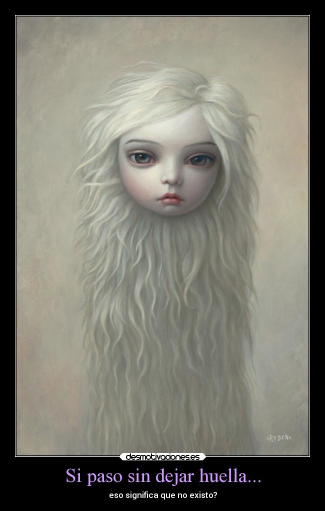 Si paso sin dejar huella... -