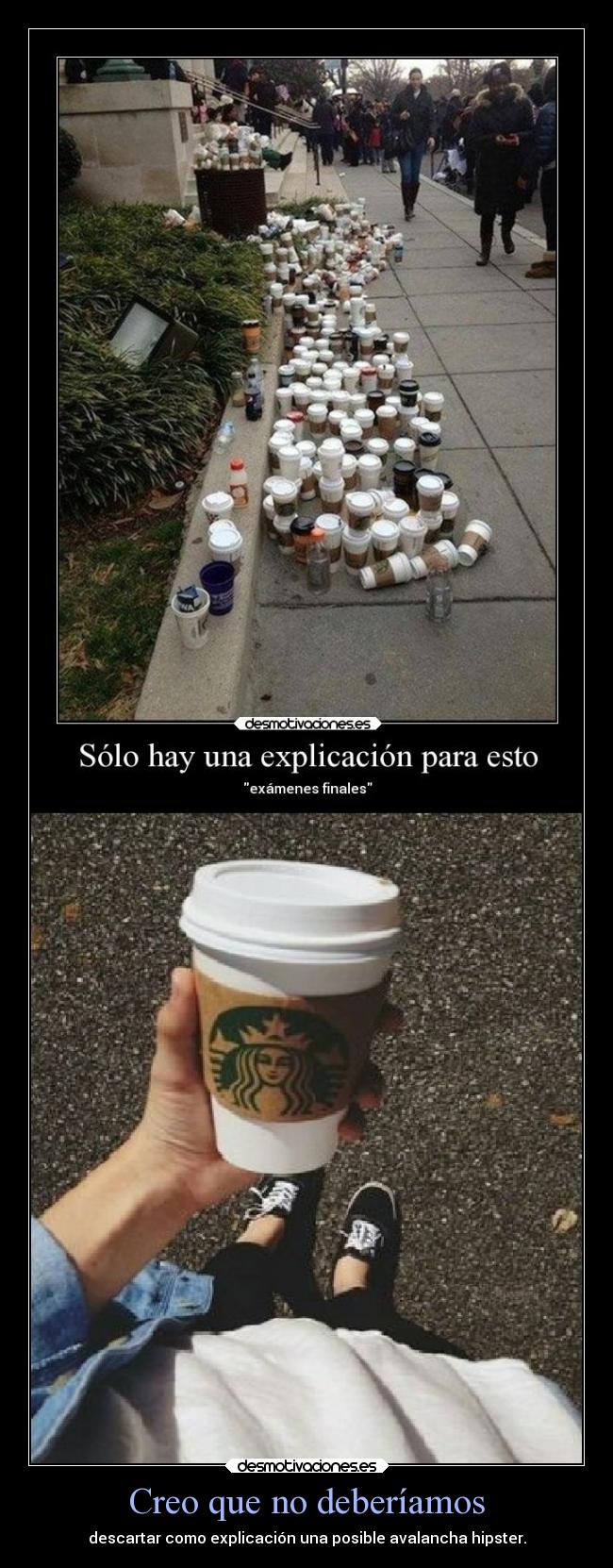 Creo que no deberíamos - descartar como explicación una posible avalancha hipster.