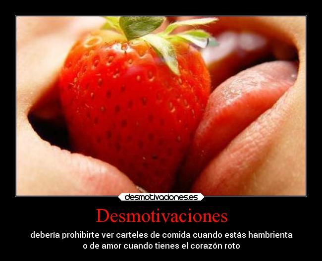 carteles desmotivaciones comida amor desmotivaciones